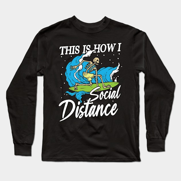 This is how I Social Distance Surfing Long Sleeve T-Shirt by maxcode